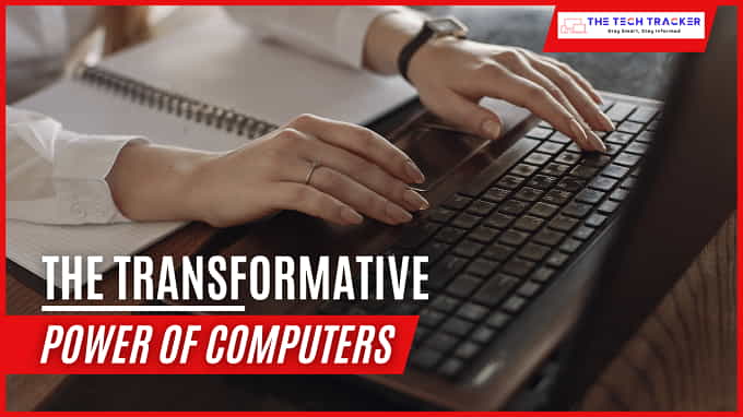 The Transformative Power of Computers