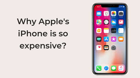 Why Apple’s iPhone is so expensive?