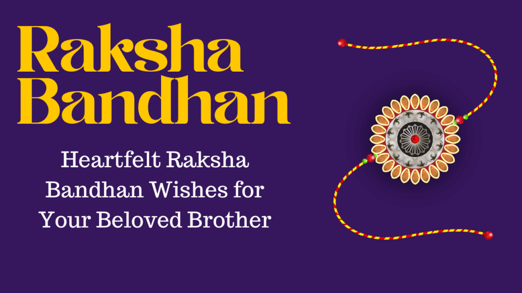 Heartfelt Raksha Bandhan Wishes for Your Beloved Brother