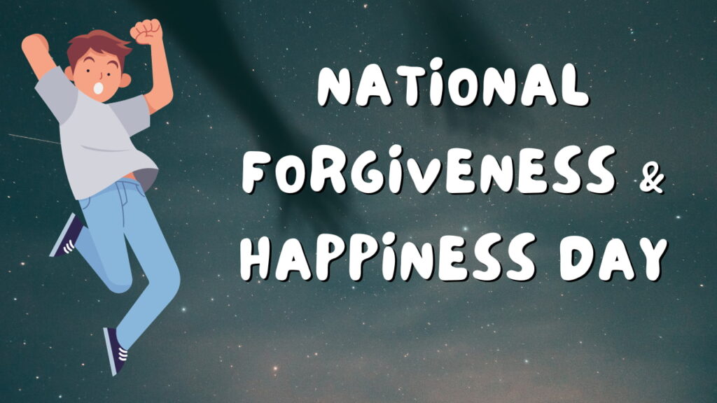 Celebrating National Forgiveness & Happiness Day: The Power of Letting Go