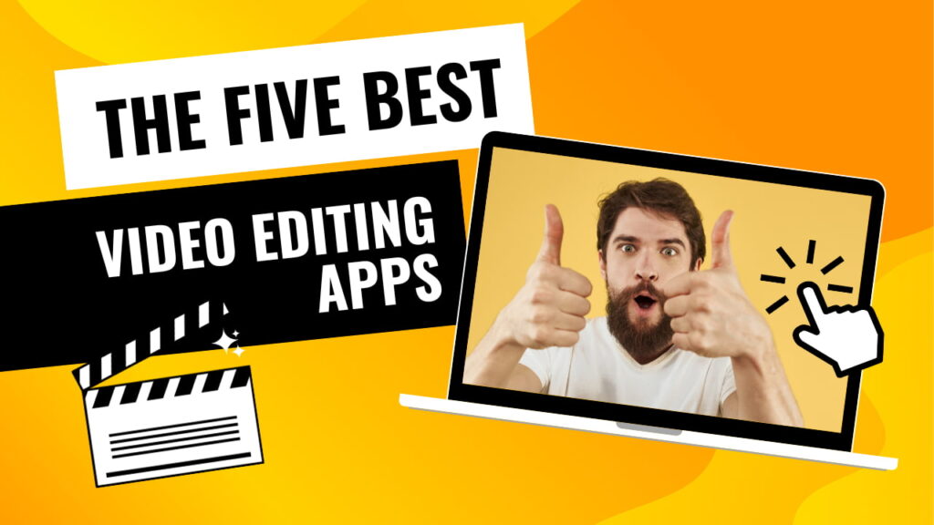 The Five Best Video Editing Apps in 2023