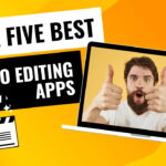 The Five Best Video Editing Apps in 2023