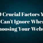 Decoding Domains: 10 Crucial Factors You Can’t Ignore When Choosing Your Website.