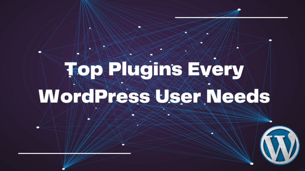 Skyrocket Your Blog’s Success: Top Plugins Every WordPress User Needs